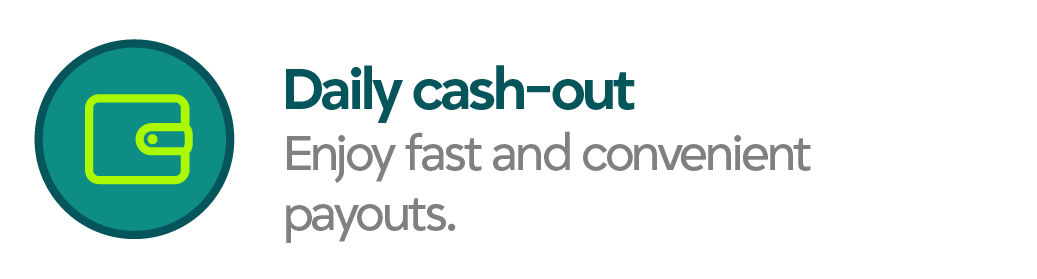 Daily cash-out: Enjoy fast and convenient payouts.